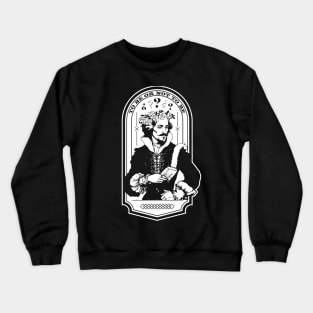 Hamlet William Shakespeare - To Be or Not to Be Crewneck Sweatshirt